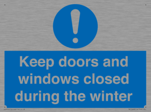 Keep doors and windows closed during the winter